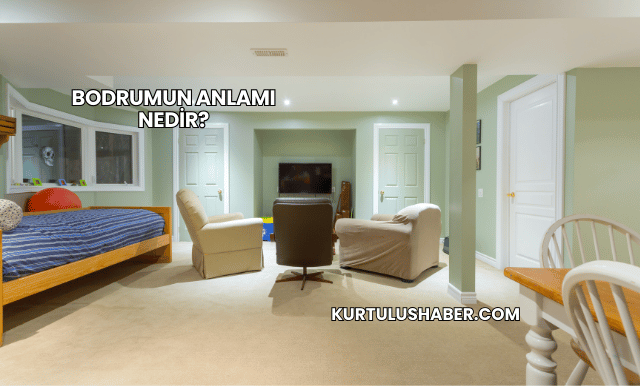 Bodrumun Anlamı Nedir?