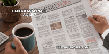 Haber Kanalı Nasıl Açılır?