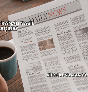 Haber Kanalı Nasıl Açılır?