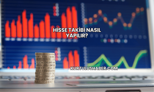 Hisse Takibi Nasıl Yapılır?