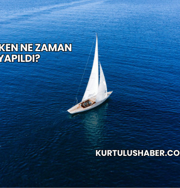 İlk Yelken Ne Zaman Yapıldı?