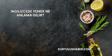 İngilizcede Yemek Ne Anlama Gelir?