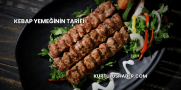 Kebap Yemeğinin Tarifi