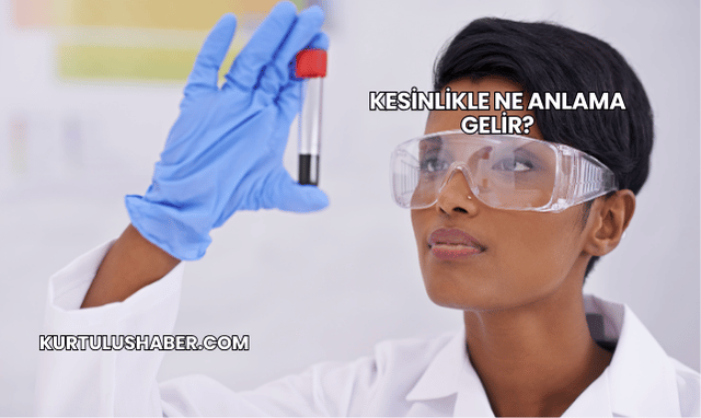 Kesinlikle Ne Anlama Gelir?