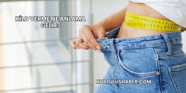 Kilo Verme Ne Anlama Gelir?