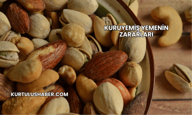 Kuruyemiş Yemenin Zararları