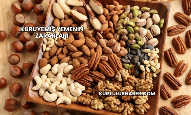 Kuruyemiş Yemenin Zararları