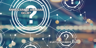 Muazzam Ne Anlama Gelir?