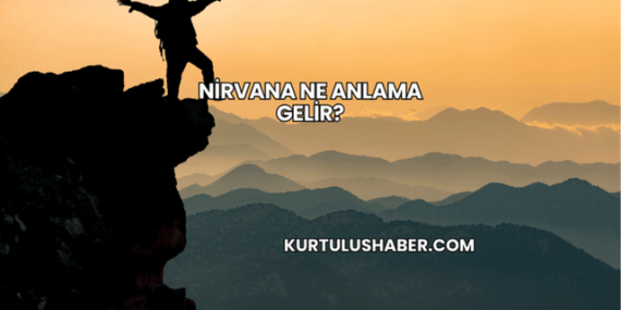 Nirvana Ne Anlama Gelir?
