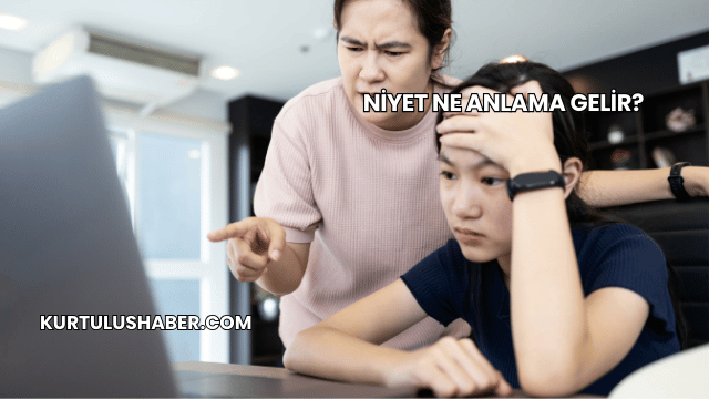 Niyet Ne Anlama Gelir?