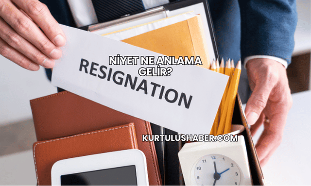 Niyet Ne Anlama Gelir?