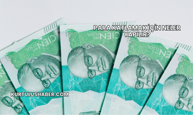 Para Katlamak İçin Neler Yapılır?