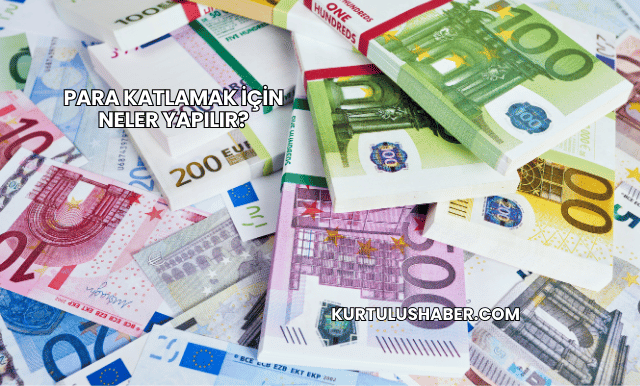 Para Katlamak İçin Neler Yapılır?