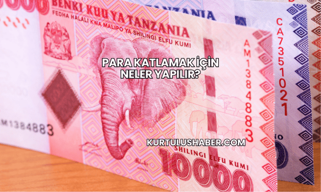 Para Katlamak İçin Neler Yapılır?