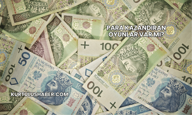 Para Kazandıran Oyunlar Var mı?