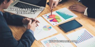 Piyasayı Nasıl Analiz Edebilirsin?