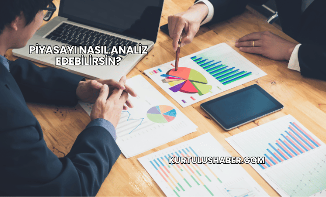 Piyasayı Nasıl Analiz Edebilirsin?