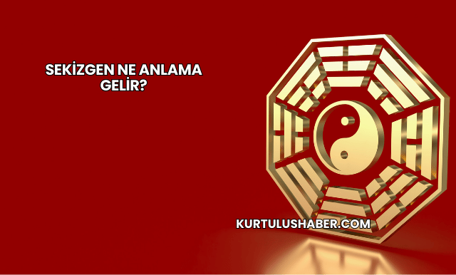 Sekizgen Ne Anlama Gelir?