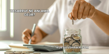 Tasarruf Ne Anlama Gelir?