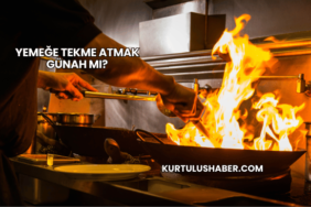 Yemeğe Tekme Atmak Günah mı?