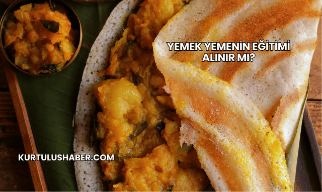 Yemek Yemenin Eğitimi Alınır mı?