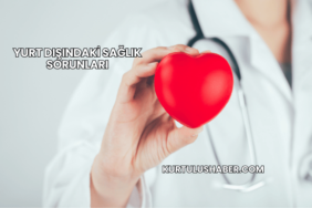 Yurt Dışındaki Sağlık Sorunları