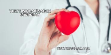 Yurt Dışındaki Sağlık Sorunları
