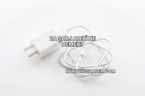 2A Şarj Aleti Ne Demek?