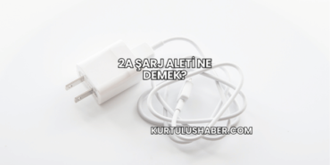 2A Şarj Aleti Ne Demek?