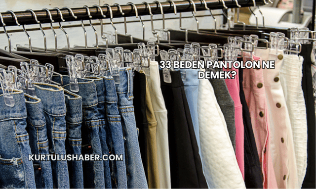 33 beden pantolon ne demek?