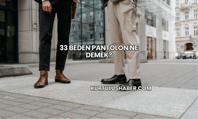 33 beden pantolon ne demek?