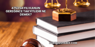 4753 Sayılı Kanun Gereğince Takyitlidir Ne Demek?