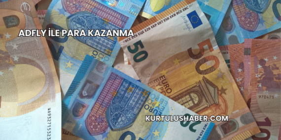 AdFly ile Para Kazanma