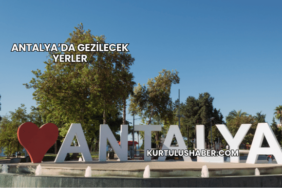 Antalya’da Gezilecek Yerler