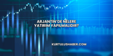 Arjantin’de Nelere Yatırım Yapılmalıdır?