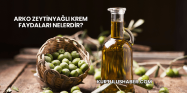 Arko Zeytinyağlı Krem Faydaları Nelerdir?