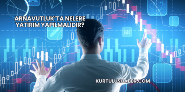 Arnavutluk’ta Nelere Yatırım Yapılmalıdır?