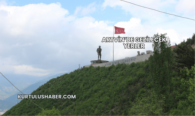 Artvin’de Gezilecek Yerler