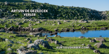 Artvin’de Gezilecek Yerler
