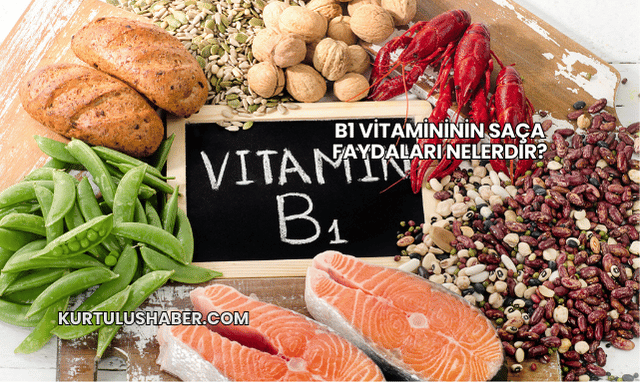 B1 Vitamininin Saça Faydaları Nelerdir?
