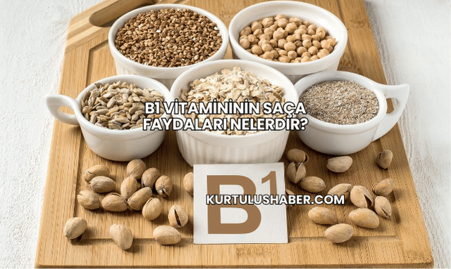 B1 Vitamininin Saça Faydaları Nelerdir?