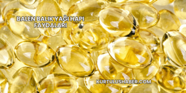 Balen Balık Yağı Hapı Faydaları