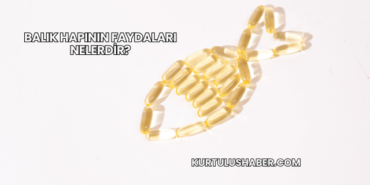 Balık Hapının Faydaları Nelerdir?