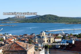 Balıkesir’de gezilecek yerler