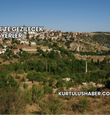 Bilecik’te Gezilecek Yerler