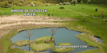 Bingöl’de Gezilecek Yerler