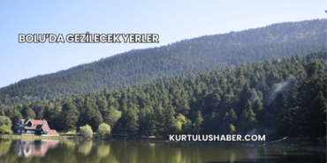 Bolu’da Gezilecek Yerler