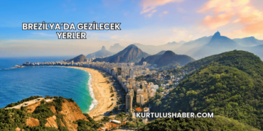 Brezilya’da Gezilecek Yerler