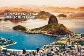 Brezilya’da Ne Kadar Gezilecek Yer Var?