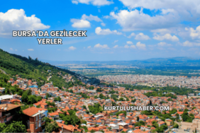 Bursa’da Gezilecek Yerler